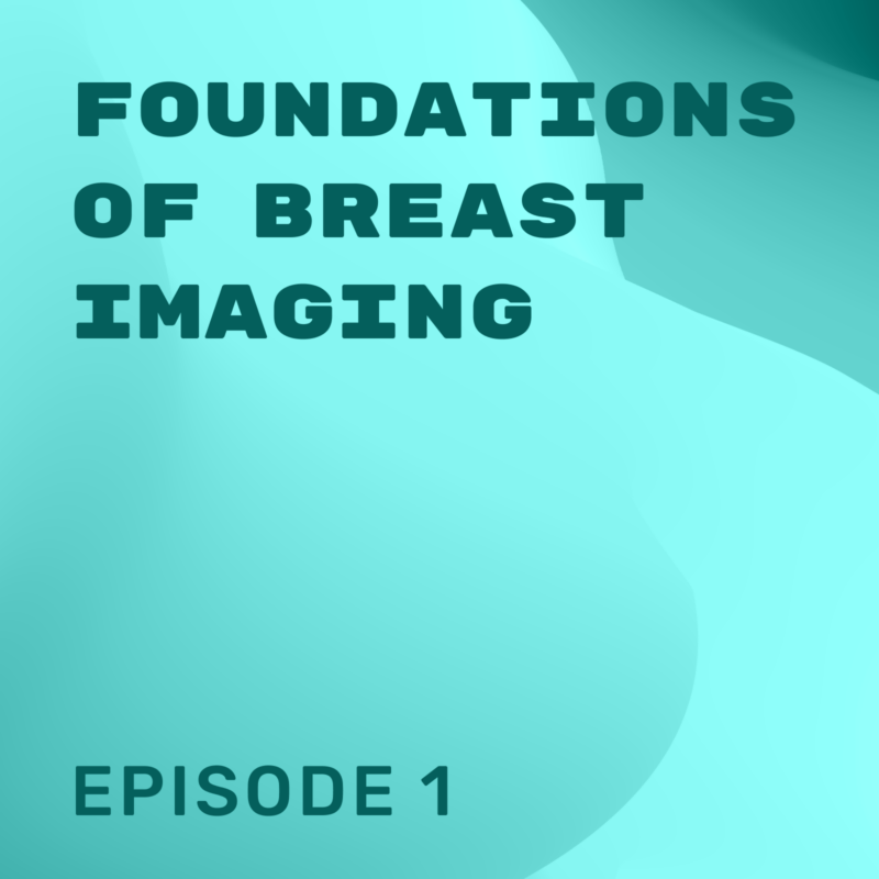 Foundations of Breast Imaging Episode 1 - School of Radiology