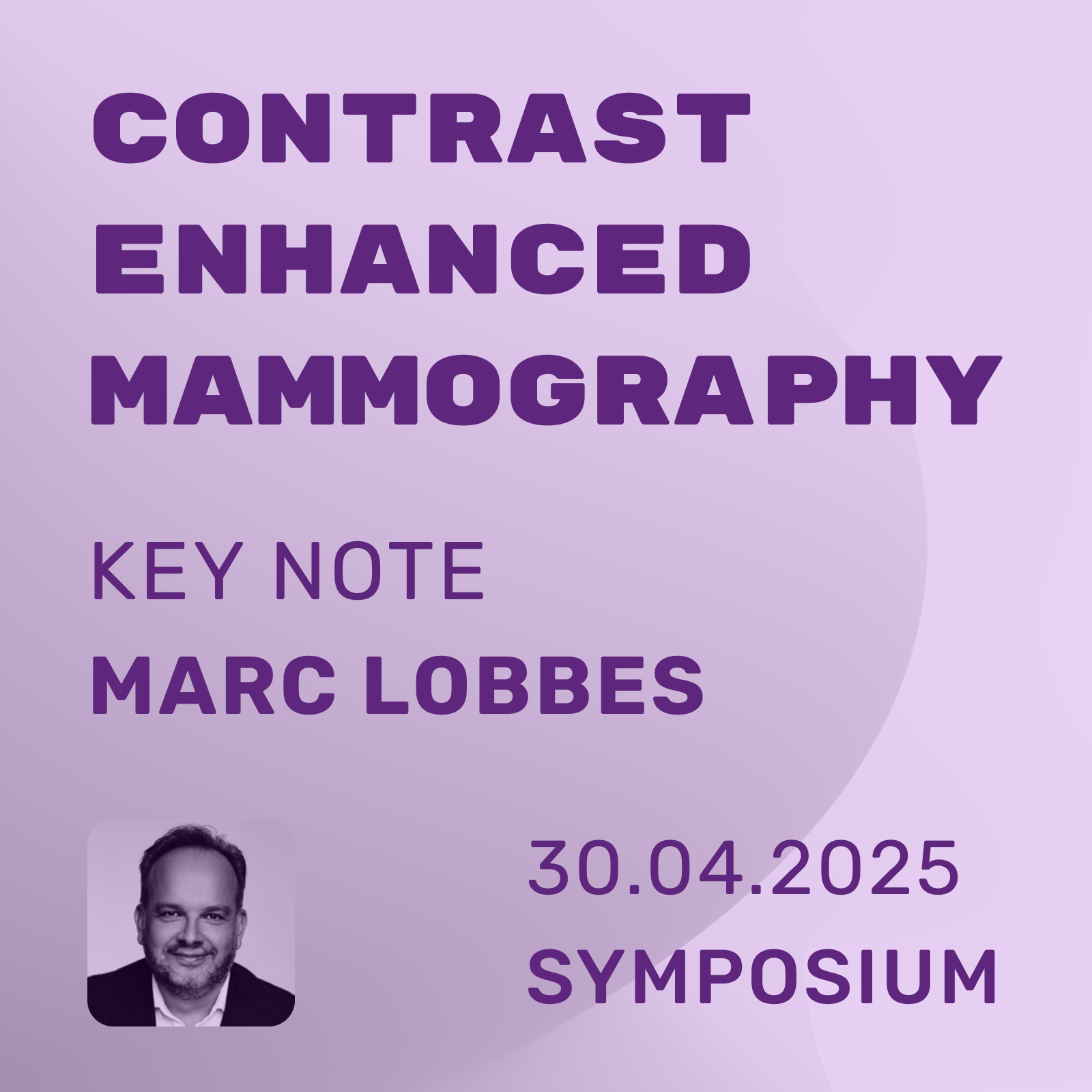 Announcement for a symposium on contrast-enhanced mammography featuring keynote speaker Marc Lobbes on April 30, 2025.
